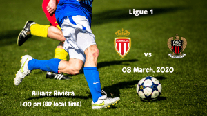 Monaco FC vs Nice | La Liga Match | 08 March, 2020 (1:00 pm BD Local Time) | Allianz Riviera - Nice Stadium